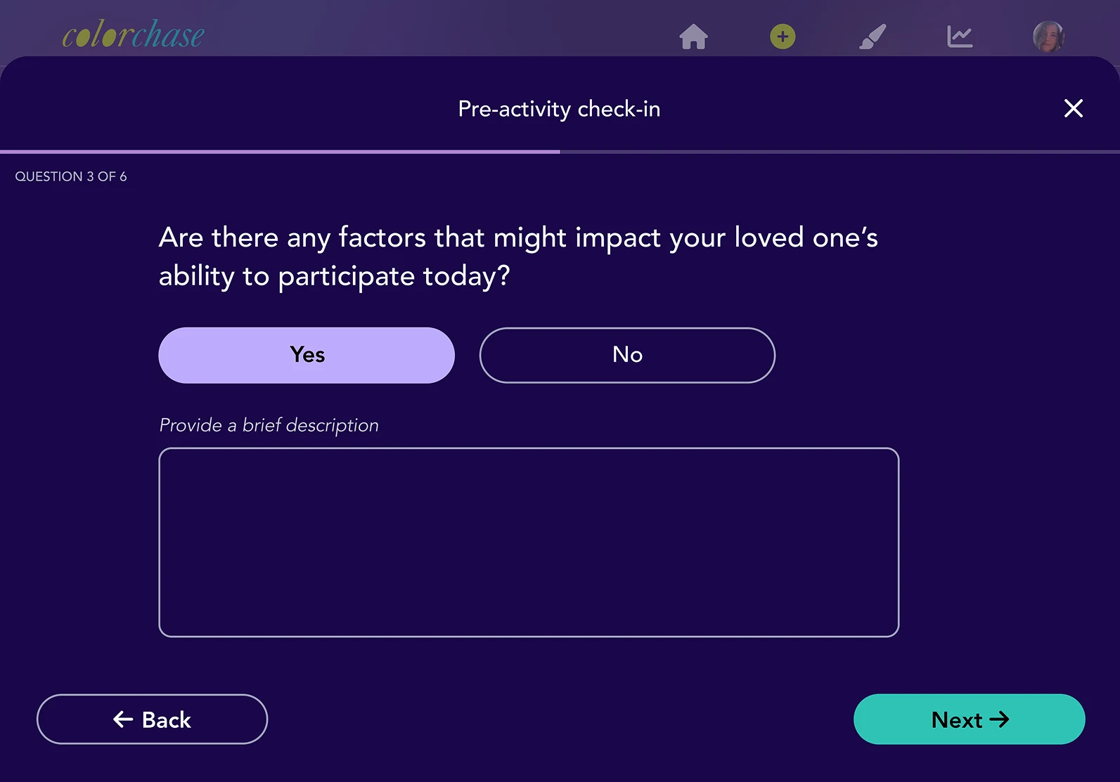 Pre-activity check-in, question 3 of 6, asking whether anything might affect a loved one’s ability to participate today. Yes is selected, and a description field has appeared below it.